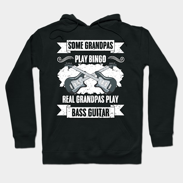 Some Grandpas Play Bingo Real Grandpas Funny Bass Guitarists Hoodie by sBag-Designs